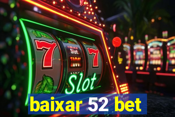 baixar 52 bet